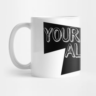 Your never alone Mug